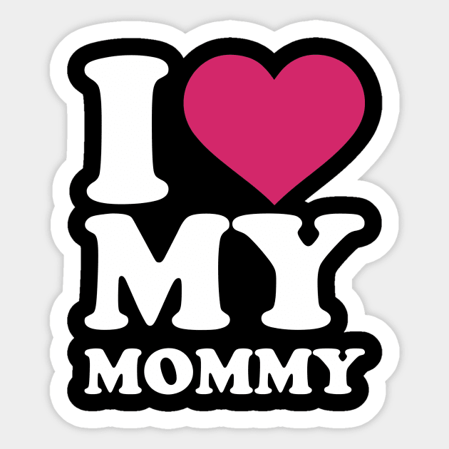 I love my Mommy Sticker by Designzz